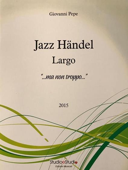 Jazz Händel. Largo «...ma non troppo...». Spartito - Giovanni Pepe - copertina