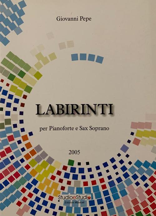 Labirinti per pianoforte e sax soprano. Spartito - Giovanni Pepe - copertina