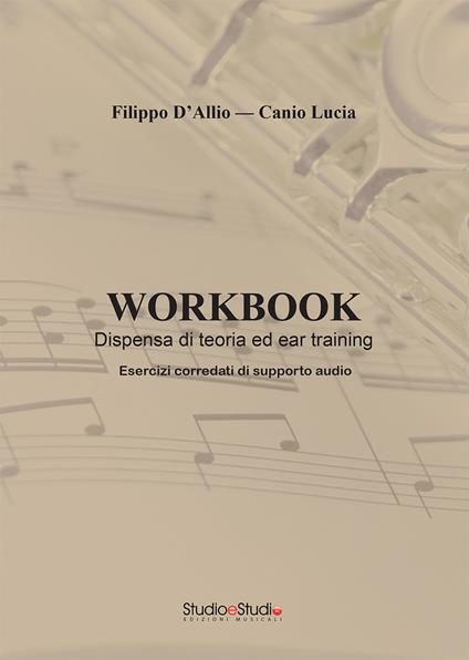 Workbook. Dispensa di teoria ed ear training - Filippo D'Allio,Lucia Canio - copertina