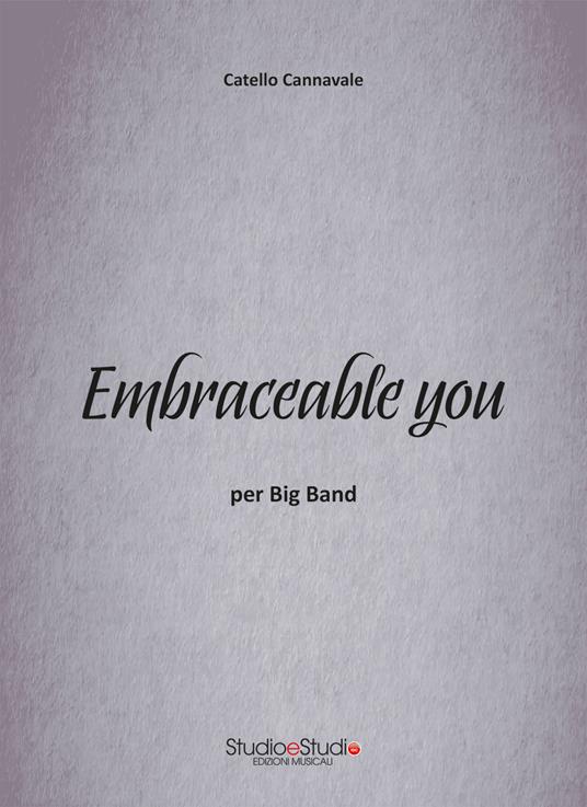 Embraceable you. Arrangiamento per pianoforte e big band jazz - Catello Cannavale - copertina