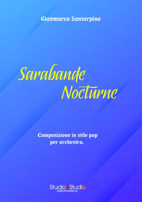 Sarabande nocturne. Composizione in stile pop per orchestra. Partitura - Gianmarco Santarpino - copertina