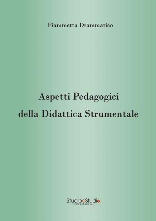 Aspetti pedagogici della didattica strumentale - Fiammetta Drammatico - copertina