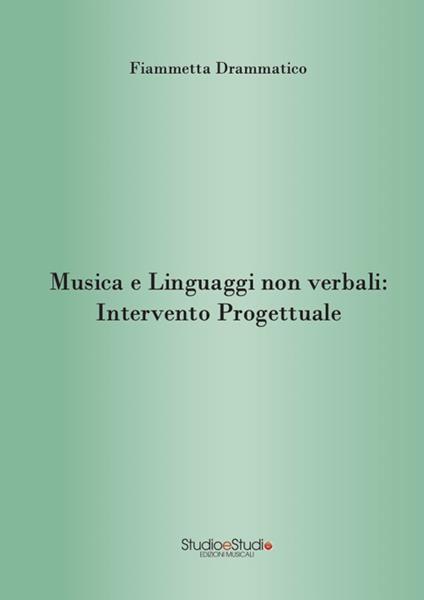 Musica e linguaggi non verbali: intervento progettuale - Fiammetta Drammatico - copertina
