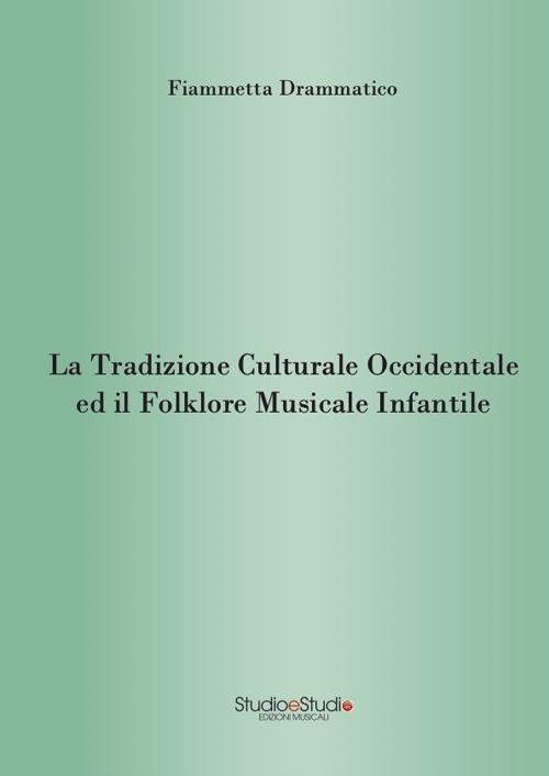 La tradizione culturale occidentale ed il folklore musicale infantile - Fiammetta Drammatico - copertina