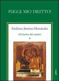 Il Cantico dei cantici. Vol. 8: Fuggi mio diletto!. - Emiliano Jiménez Hernandez - copertina