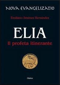 Elia. Il profeta itinerante - Emiliano Jiménez Hernandez - copertina