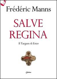 Salve regina. Il Targum di Ester - Frédéric Manns - copertina