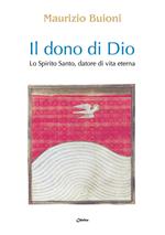 Il dono di Dio. Lo Spirito Santo, datore di vita eterna