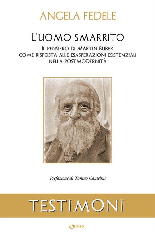 L'uomo smarrito. Il pensiero di Martin Buber come risposta alle esasperazioni esistenziali nella post modernità - Angela Fedele - copertina