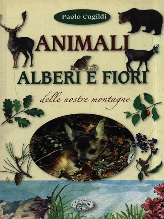 Animali, alberi e fiori delle nostre montagne. Ediz. illustrata - Paolo Cugildi - 4