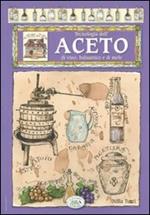 Tecnologia dell'aceto di vino, balsamico e di mele