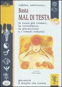 Cefalea, emicrania... Basta mal di testa. Le cause più comuni, la conoscenza, la prevenzione e i rimedi naturali - 4