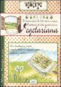 Ricettario di alta gastronomia vegetariana. La tradizione verde: cereali, legumi, zuppe, creme, verdure e salute - Anastasia Zanoncelli - copertina