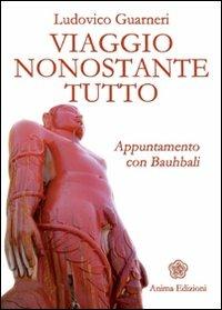 Viaggio nonostante tutto. Appuntamento con Bauhbali - Ludovico Guarneri - copertina