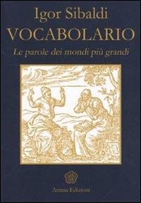 Vocabolario. Le parole dei mondi più grandi - Igor Sibaldi - copertina