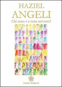 Angeli. Chi sono e a cosa servono? - Haziel - copertina