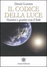 Il codice della luce. Nutrirsi e guarire con il sole