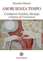 Amori senza tempo. Costellazioni familiari, mitologia e sistema di convizioni