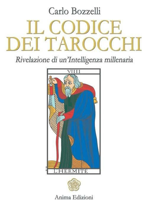 Il codice dei tarocchi. Rivelazione di un'intelligenza millenaria - Carlo Bozzelli - copertina