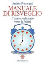 Manuale di risveglio. Il primo reale passo verso la felicità