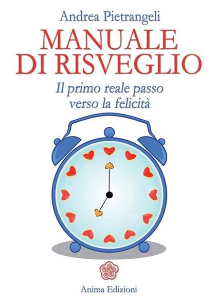 Manuale di risveglio. Il primo reale passo verso la felicità - Andrea Pietrangeli - copertina