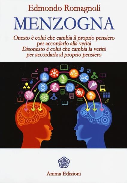 Menzogna. Onesto è colui che cambia il proprio pensiero per accordarlo alla verità. Disonesto è colui che cambia la verità per accordarla al proprio pensiero - Edmondo Romagnoli - copertina