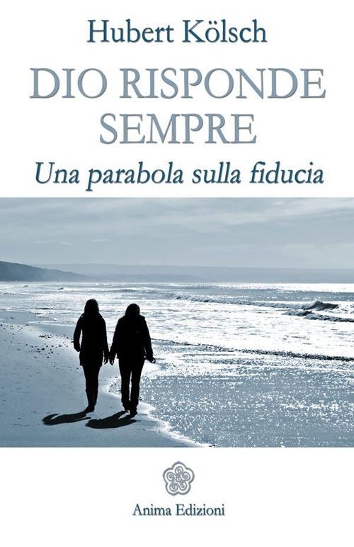 Dio risponde sempre. Una parabola sulla fiducia - Hubert Kölsch - copertina