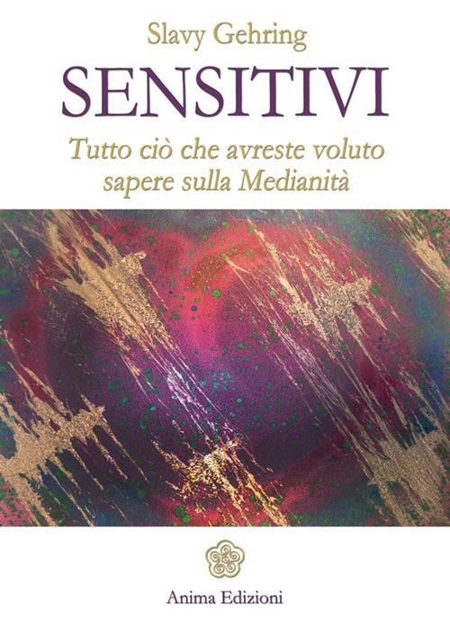 Sensitivi. Tutto ciò che avreste voluto sapere sulla medianità - Slavy Gehring - copertina