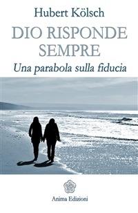 Dio risponde sempre. Una parabola sulla fiducia - Hubert Kölsch,C. Unterberger - ebook