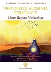 Percorsi di alchimia personale. Mente respiro meditazione - Carlo Dorofatti,Giovanni Gnecchi,Erica Holland - ebook