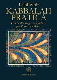 Kabbalah pratica. Guida alla saggezza giudaica per l'uso quotidiano - Laibl Wolf,D. Marinkovic - ebook