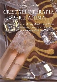 Cristalloterapia per l'anima - Giorgio Picchi - ebook