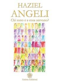 Angeli. Chi sono e a cosa servono? - Haziel,O. Neugebauer,L. Villa - ebook