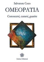 Omeopatia. Conoscersi, curarsi, guarire