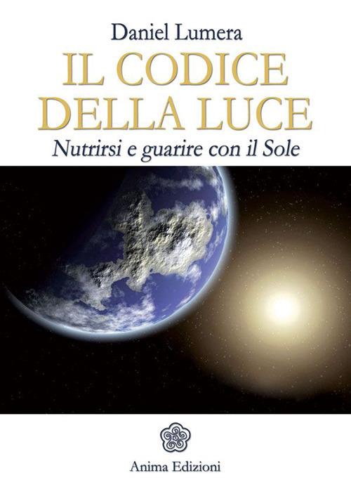 Il codice della luce. Nutrirsi e guarire con il sole - Daniel Lumera - ebook