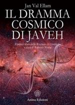 Il dramma cosmico di Javeh. Il primo libro delle «rivelazioni cosmiche»