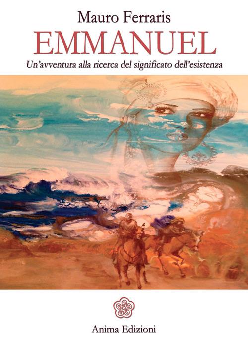 Emmanuel. Un'avventura alla ricerca del significato dell'esistenza - Mauro Ferraris - copertina