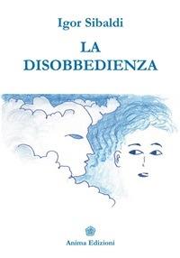 La disobbedienza - Igor Sibaldi - ebook