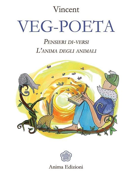 Veg-poeta. Pensieri di-versi. L'anima degli animali. Ediz. illustrata - Vincent - ebook