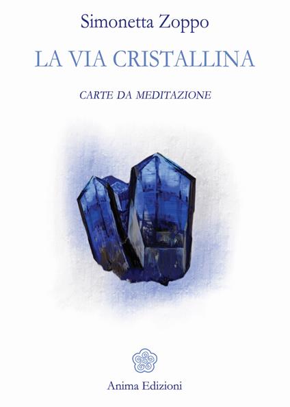 La via cristallina. Carte da meditazione. Con 52 Carte - Simonetta Zoppo - copertina