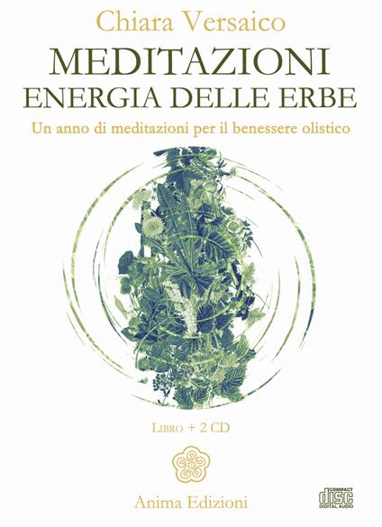 Meditazioni. Energia delle erbe. Un anno di meditazioni per il benessere olistico. Con 2 CD-Audio - Chiara Versaico - copertina