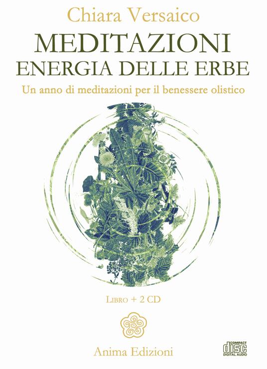 Meditazioni. Energia delle erbe. Un anno di meditazioni per il benessere olistico. Con 2 CD-Audio - Chiara Versaico - copertina