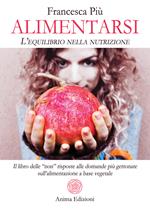 Alimentarsi. L'equilibrio nella nutrizione. Il libro delle 