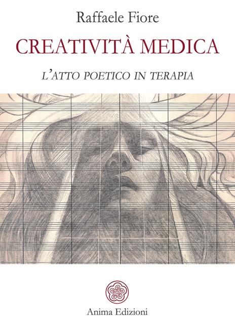 Creatività medica. L'atto poetico in terapia - Raffaele Fiore - 2