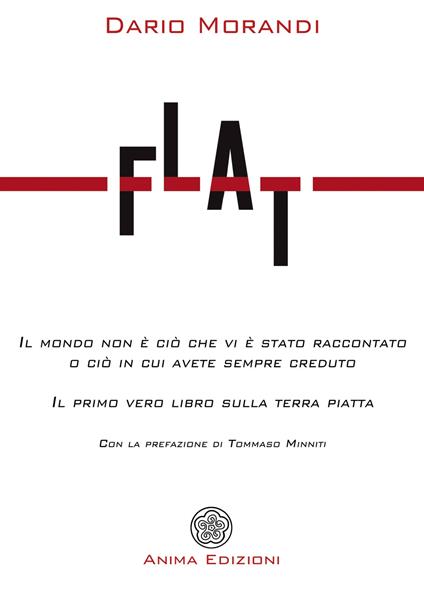 Flat. Il mondo non è ciò che vi è stato raccontato o ciò in cui avete sempre creduto - Dario Morandi - copertina