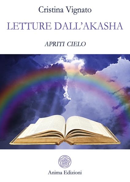 Letture dall'Akasha. Apriti cielo! - Cristina Vignato - ebook