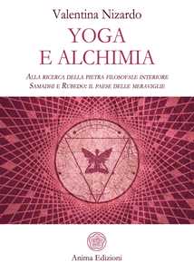 Image of Yoga e alchimia. Alla ricerca della pietra filosofale interiore. Samadhi e Rubedo: il paese delle meraviglie