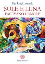 Sole e Luna facevano l'amore