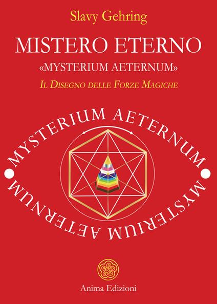 Mistero eterno. «Mysterium aeternum». Il disegno delle forze magiche - Slavy Gehring - copertina