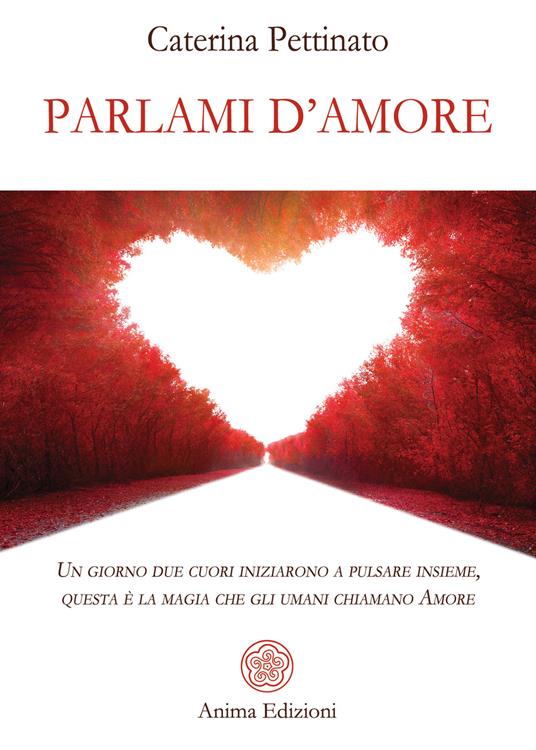 Parlami d'amore - Carolina Pettinato,Caterina Pettinato - ebook
